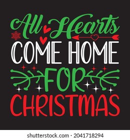 All Hearts Come Home For Christmas - Christmas T-shirt Design, Vector Files.