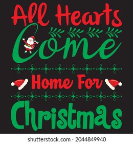 all hearts come home for Christmas t shirt design, vector file. 