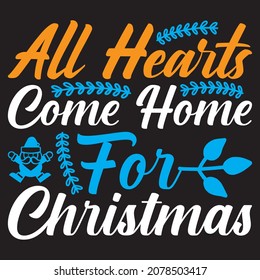All hearts come home for Christmas, t-shirt design vector file.