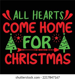 All Hearts Come Home For Christmas, Merry Christmas shirts Print Template, Xmas Ugly Snow Santa Clouse New Year Holiday Candy Santa Hat vector illustration for Christmas hand lettered