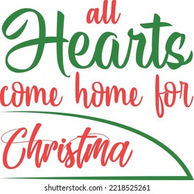 All hearts come home for christmas. vector text Calligraphic Lettering design card template. Creative typography for Holiday Greeting Gift Poster. Calligraphy Font style Banner.
