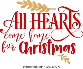 All hearts come home for christmas. lettering design card template. Creative typography for Holiday Greeting Gift Poster. Calligraphy Font style Banner.