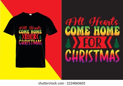 All Hearts Come Home for Christmas, Christmas T-shirt Design, Vintages T-Shirt, Vector, Happy Christmas Day typographic design for poster, label, badge, logo, icon or t-shirt.