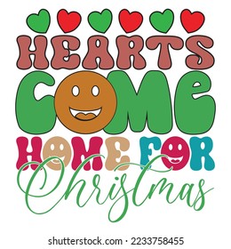 All Hearts Come Home For Christmas - Happy Christmas, Happy New Year, Retro Merry Christmas, Happy Holidays Retro T-shirt And SVG Design, Can You Download This Vector 