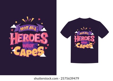 all heroes wear capes lettering t-shirt designs