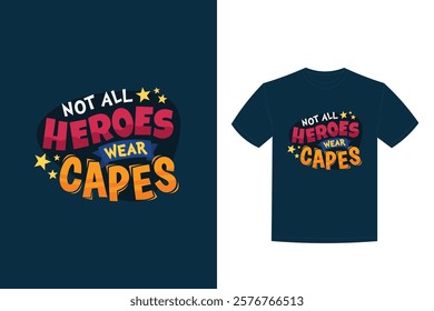 all heroes wear capes lettering t shirt design