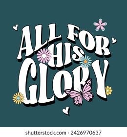 All for his glory typography slogan. Vector illustration design for fashion graphics, t shirt prints, posters.