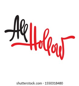 All hollow - simple inspire motivational quote. Hand drawn lettering. Youth slang, idiom. Print for inspirational poster, t-shirt, bag, cups, card, flyer, sticker, badge. Elegant calligraphy writing