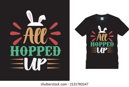 All Hopped Up Easter Day T shirt Design, apparel, vector illustration, graphic template, print on demand, textile fabrics, retro style, typography, vintage, easter tee