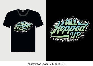 All Hopped Up - Easter T-shirt Design, Vector Graphic, Vintage, Typography, T-shirt Vector