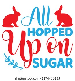 All Hopped Up on Sugar T-Shirt Design Vector File