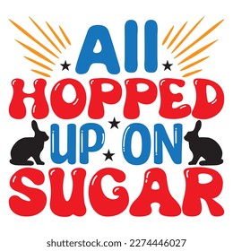 All Hopped Up on Sugar T-Shirt Design Vector File