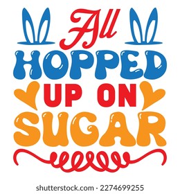 All Hopped Up on Sugar T-shirt Design Vector File