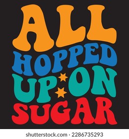 All Hopped Up on Sugar T-shirt Design Vector File