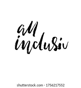 All inclusive. Hand drawn vector lettering. Motivation modern dry brush calligraphy. Handwritten quote. Printable phrase.