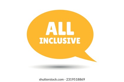 all inclusive speech bubble vector illustration. Communication speech bubble with all inclusive text.