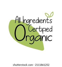 All ingredients certified organic label product. Quality sticker element, isolated on white eco food badge for healthy nutrition. Market package with color emblem, vector illustration