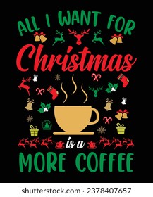 All iwant for christmas more coffee, t-shirt design for cool guy, Vector graphic, typography.
