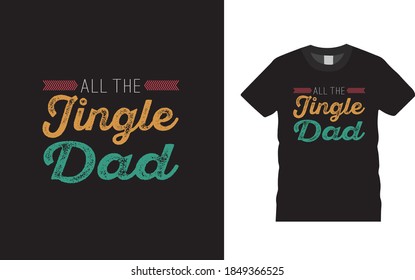 All The Jingle Dad  T Shirt Design, Christmas t shirt, Typography, retro, apparel, vector, eps 10