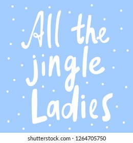 All the jingle Ladies. Sticker for social media content. Vector hand drawn illustration design. Bubble pop art comic style poster, t shirt print, post card, video blog cover