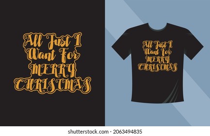All just i want for merry christmas. Christmas Holiday Greetings Card with Handwritten Text on White Tshirt Background Vector EPS
