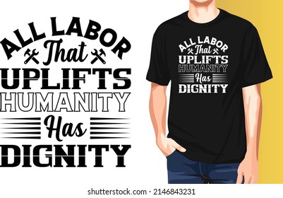 Alle Arbeitskräfte, die die Menschheit aufwerten, haben Würde International Workers Day Typografie T-Shirt Design.