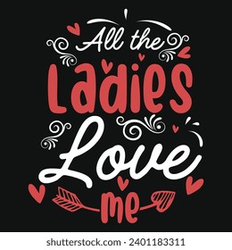 Todas las damas me aman el diseño de la tipografía de día de San Valentín 