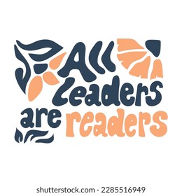 All leaders are readers lettering vector quote.