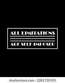 ALL LIMITATIONS ARE SELF-IMPOSED. T-SHIRT DESIGN. PRINT TEMPLATE. TYPOGRAPHY VECTOR ILLUSTRATION.