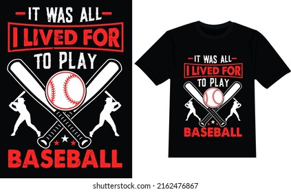 It Was All I Lived For To Play Baseball t shirt design