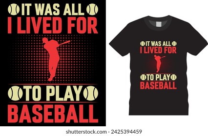 Todo fue vivido para jugar al béisbol tipografía vector diseño de camisetas. béisbol motivacional citas camisetas. Diseño de la camiseta del amante del béisbol listo para imprimir, ropa, póster, vaina de la bandera