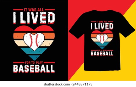 It was All I Lived  for To Play Baseball Typography T Shirt design,Baseball typography T Shirt Design,retro baseball t-shirt design,sports vector t shirt, tournaments,Baseball Cut Files