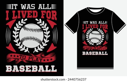 It Was All I Lived For To Play Baseball - Baseball Vector Tshirt - illustration vector art - Baseball T-shirt Design Template - Print