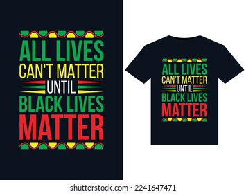 All Lives Can't Matter Until Black Lives Matter illustrations for print-ready T-Shirts design
