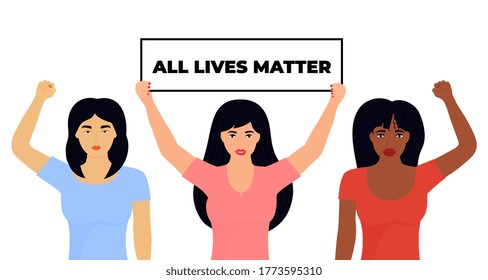 All Lives Matter. African American and Asian girl raised fists. European woman holds banner. Protest against violence, discrimination. Fight for rights.