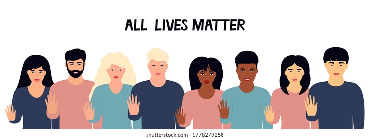 All Lives Matter. A group of multiethnic people show stop gesture. Protest against racism, violence, discrimination. Fight for rights.