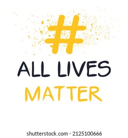 All Lives Matter hashtag text, Vector illustration.