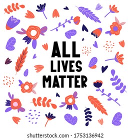 All lives matter text label with flowers. Social activists quote for equality human right protests.