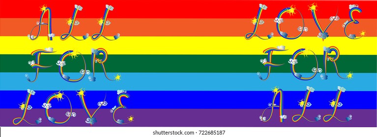 All for love, love for all against the background of the official gay flag. Rainbow
