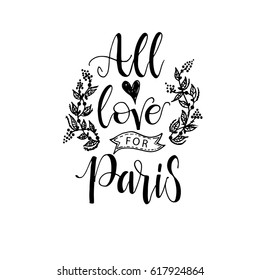 All love for Paris card. Ink illustration. Modern brush calligraphy. Isolated on white background. Hand drawn lettering design.