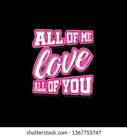 all of me love all of you lettering typography. quote lettering with motivating message