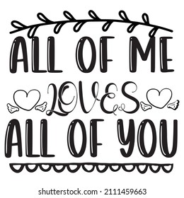 All Of me love all of you t-shirt design ,vector file.