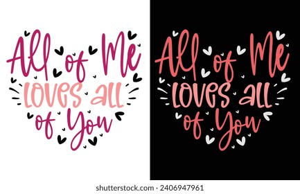 All of Me Loves All of You, Impresionante archivo vector de diseño de camisetas valentinas.