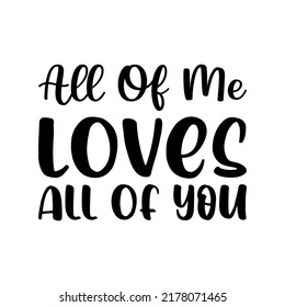all of me loves all of you black letter quote