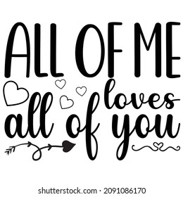 All Of Me Loves All Of You Hand Lettering Typography Romantic Poster About Love. Romantic Family Quote All Of Me Loves All Of You.