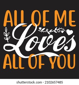 All Of Me Loves All Of You T-Shirt Design, You Can Download The Vector Files.