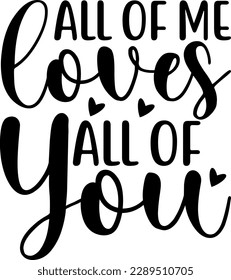 All of me loves all of you t-shirt design