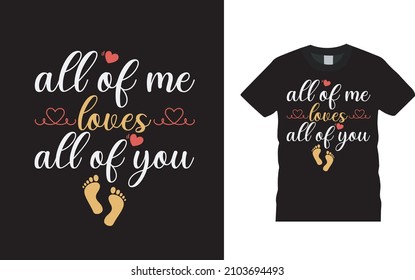 All Of Me Loves All Of You Valentine T shirt Design, apparel, vector illustration, graphic template, print on demand, textile fabrics, retro style, typography, vintage, valentine day tee