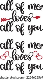 All of Me Loves all of You, Valentine's Day, Heart, Love, Be Mine, Holiday, Vector Illustration File