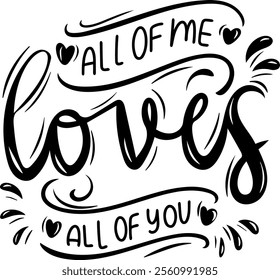 all of me loves all of you valentines day black vector graphic design and cut file